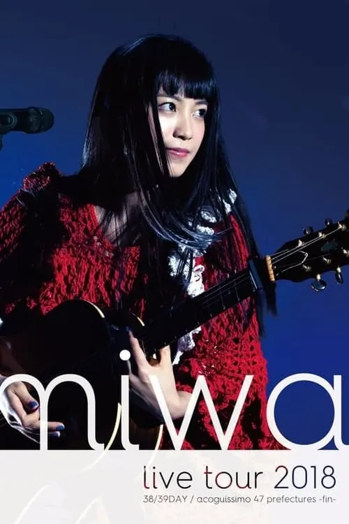 miwa acoustic live tour 2018 "acoguissimo 47 Todofuken ~ Kan ~" (movie)