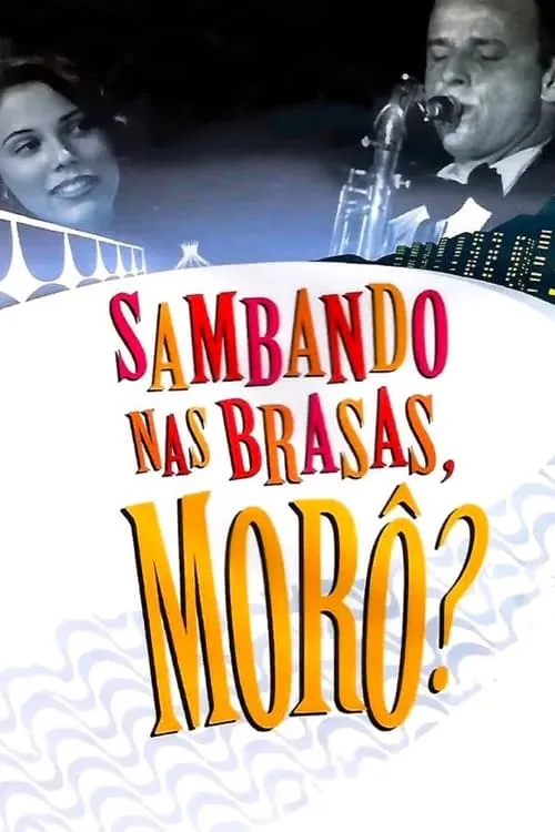 Sambando nas Brasas, Morô? (movie)