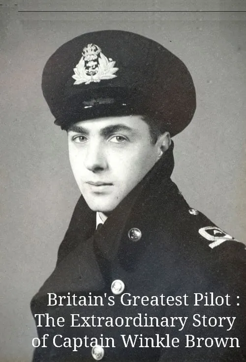 Britain's Greatest Pilot: The Extraordinary Story of Captain Winkle Brown (movie)