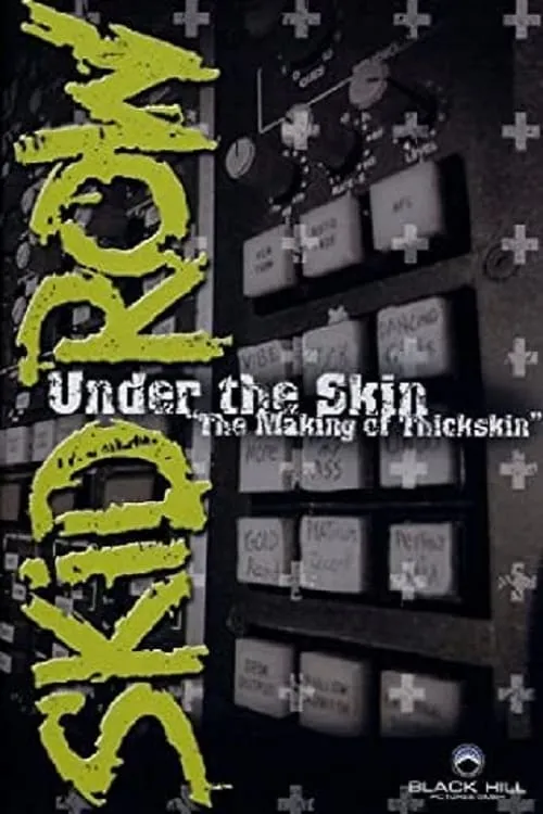 Skid Row | Under The Skin: The Making Of Thickskin (фильм)