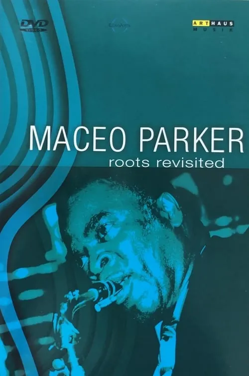 Maceo Parker - Roots Revisited (movie)