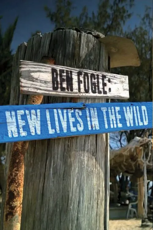 Ben Fogle: New Lives In The Wild (series)