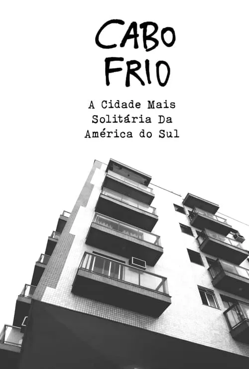 Cabo Frio: A Cidade Mais Solitária Da América do Sul (фильм)