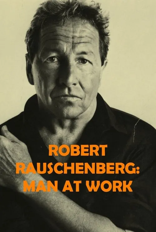 Robert Rauschenberg: Man at Work (movie)