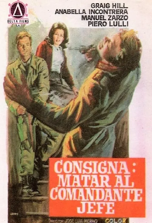 Consigna: matar al comandante en jefe (фильм)