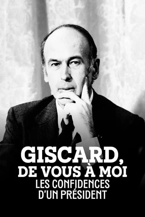 Giscard, de vous à moi : Les Confidences d'un président (фильм)