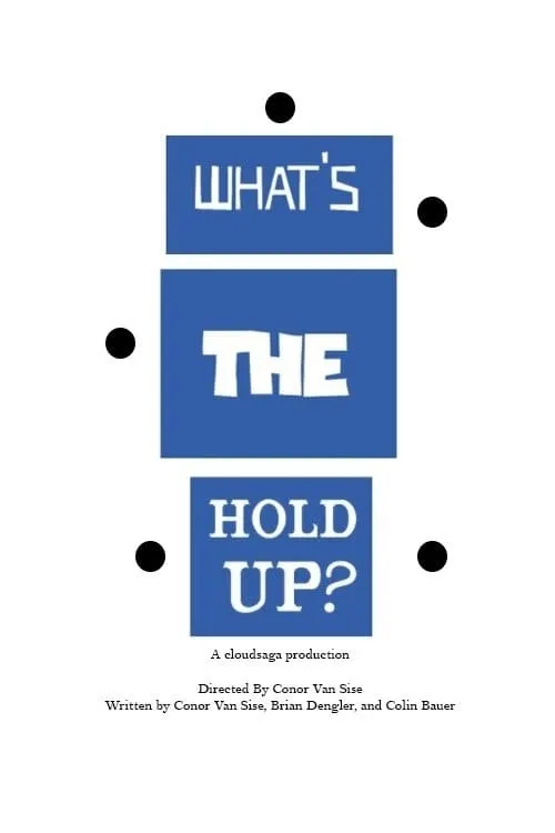 What's the Hold Up?