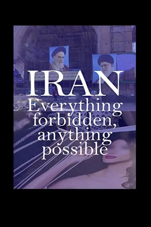 Iran: Everything Forbidden, Anything Possible (movie)