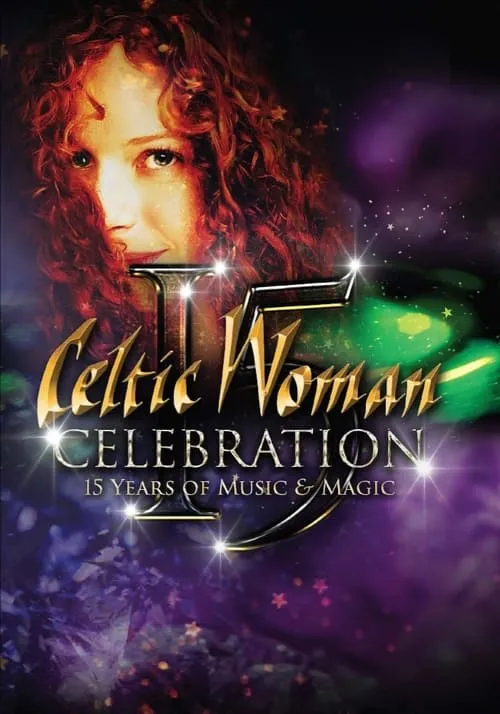 Celtic Woman: Celebration – 15 Years of Music & Magic (movie)