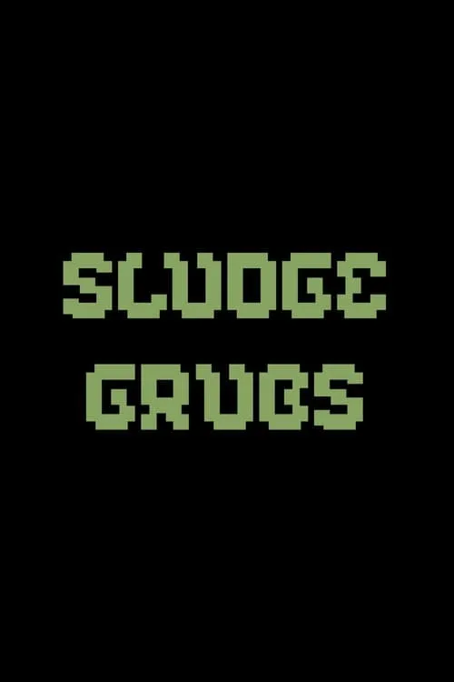 Sludge Grubs (movie)