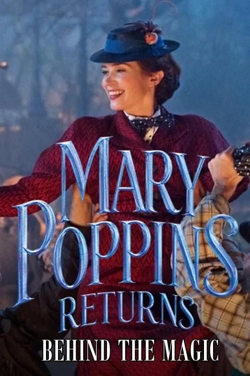Mary Poppins Returns: Behind the Magic (movie)