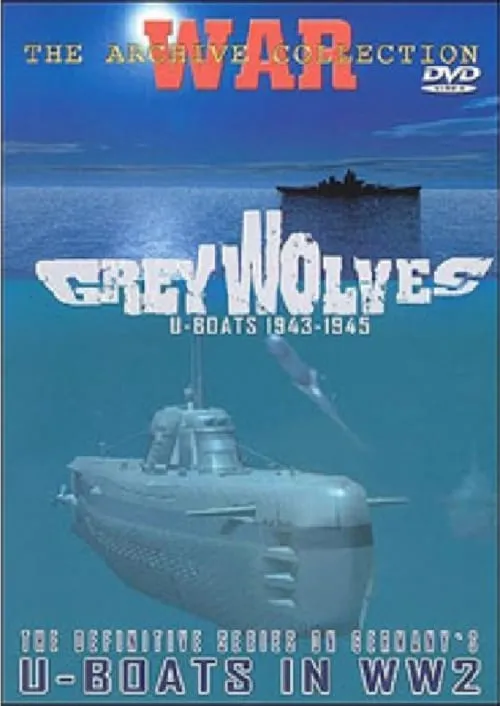 Grey Wolves: U-Boats 1943 to 1945