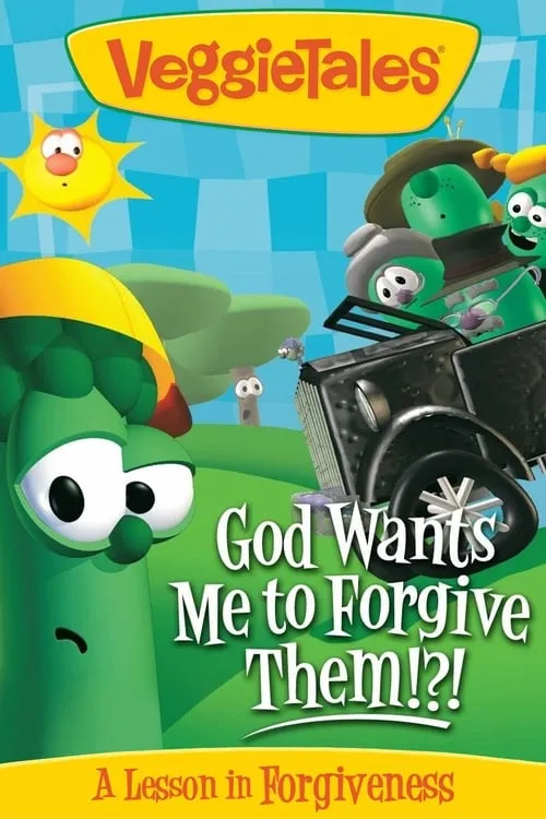 VeggieTales: God Wants Me to Forgive Them!?! (movie)