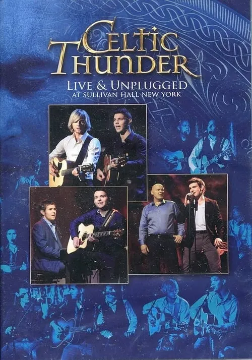 Celtic Thunder: Live & Unplugged at Sullivan Hall New York (movie)