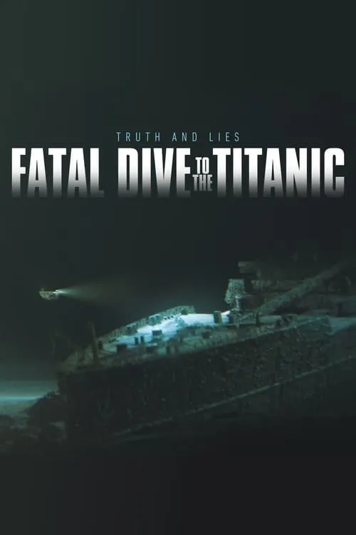 Fatal Dive to the Titanic: Truth and Lies (movie)