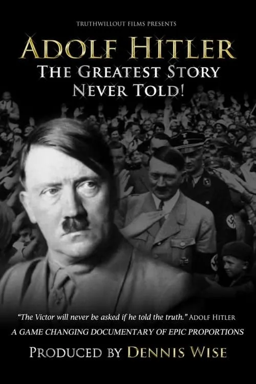 Adolf Hitler: The Greatest Story Never Told! (movie)