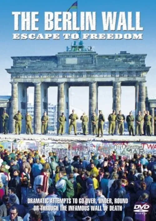 The Berlin Wall:  Escape to Freedom (фильм)