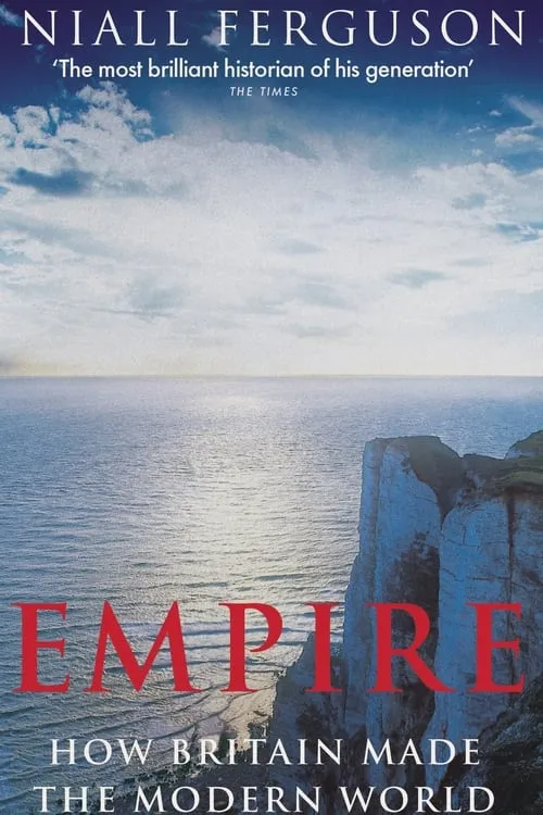 Empire: How Britain Made the Modern World