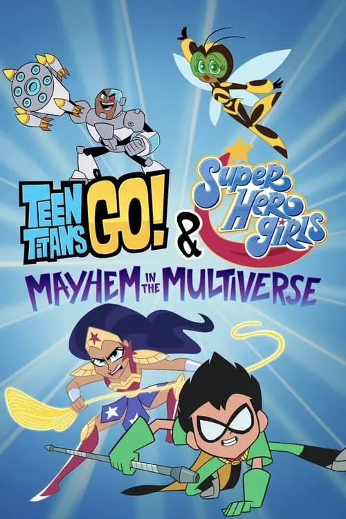 Teen Titans Go! & DC Super Hero Girls: Mayhem in the Multiverse (movie)