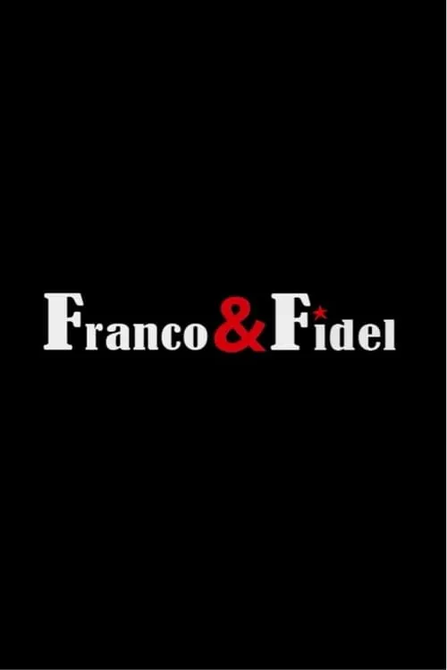 Franco and Fidel: A Strange Friendship (movie)