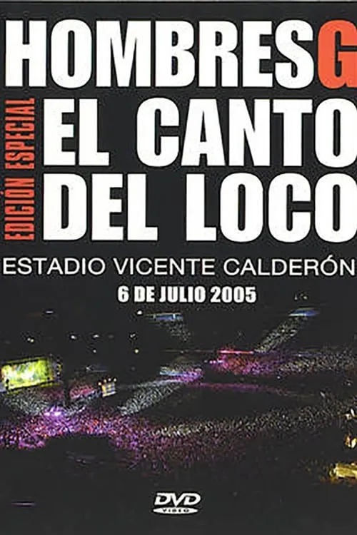 Hombres G & El Canto del Loco - Estadio Vicente Calderon 2005 (movie)