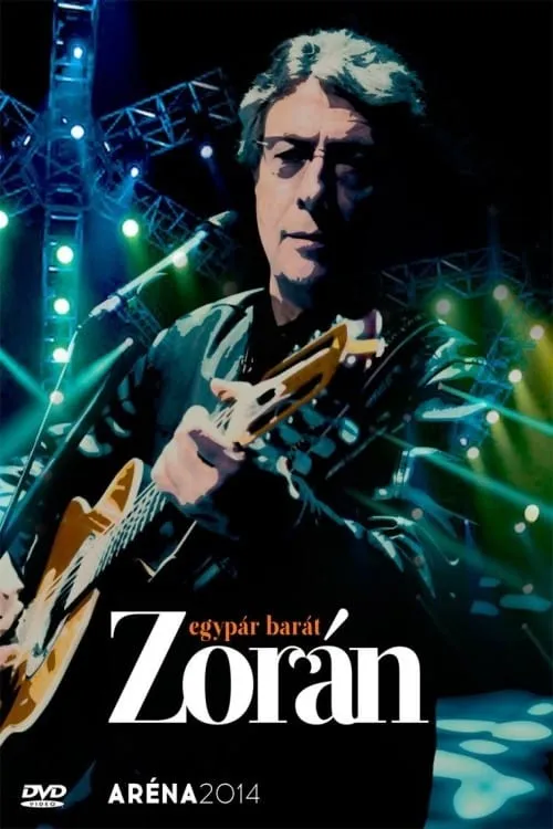 Zorán - Aréna 2014 Egypár barát (movie)