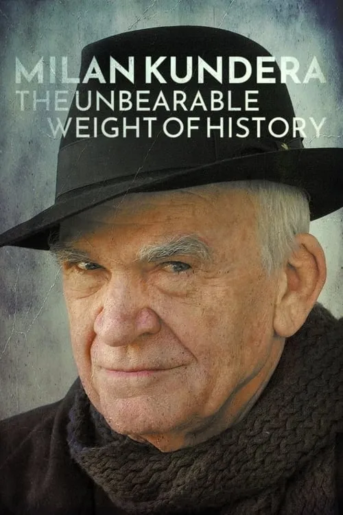 Milan Kundera: The Unbearable Weight of History (movie)