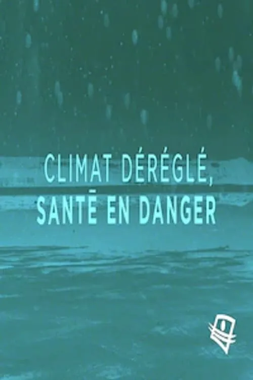 Climat déréglé, santé en danger (фильм)