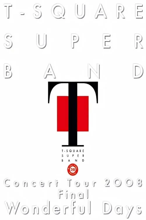 T-Square Super Band - Concert tour 2008 Final Wonderful Days (movie)