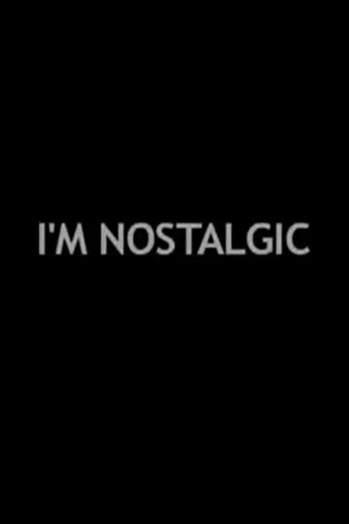 I'm Nostalgic (фильм)