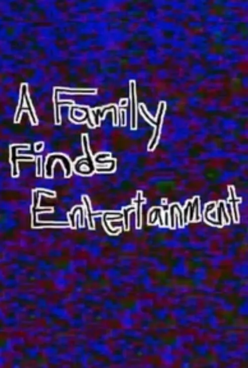 A Family Finds Entertainment (movie)