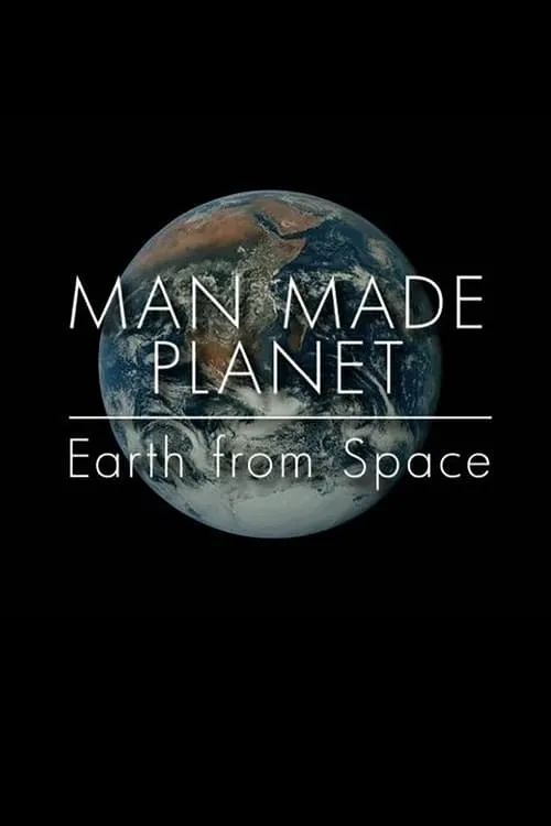 Man Made Planet: Earth from Space