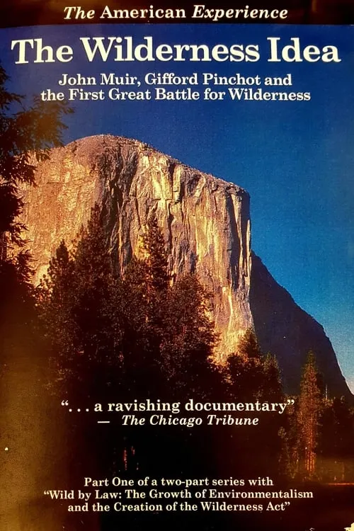 The Wilderness Idea: John Muir, Gifford Pinchot, and the First Great Battle for Wilderness (movie)