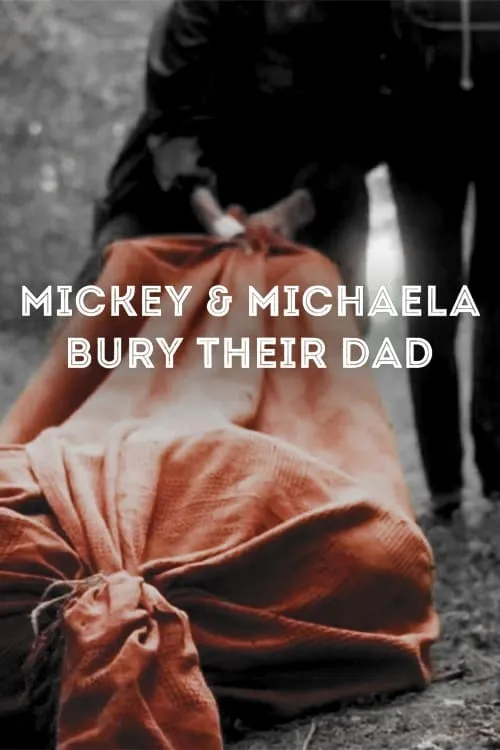 Mickey & Michaela Bury Their Dad (фильм)