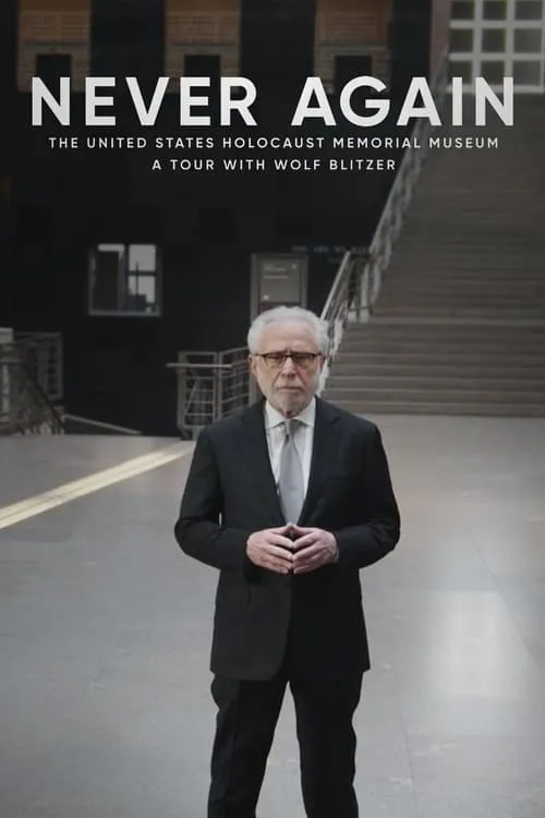 Never Again: The United States Holocaust Memorial Museum - A Tour with Wolf Blitzer (фильм)