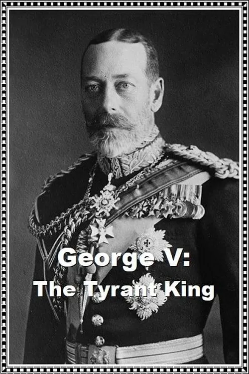 George V: The Tyrant King (movie)