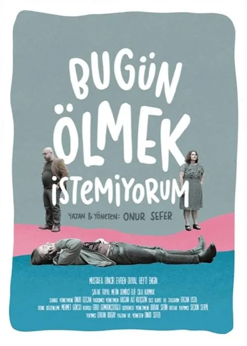 Bugün Ölmek İstemiyorum (фильм)