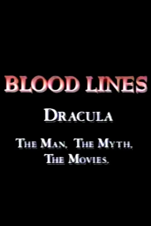 Blood Lines: Dracula - The Man. The Myth. The Movies. (movie)