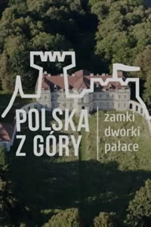 Polska z Góry. Zamki, dworki, pałace (series)