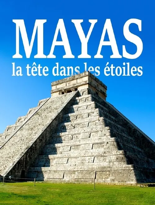 Mayas, la tête dans les étoiles (movie)