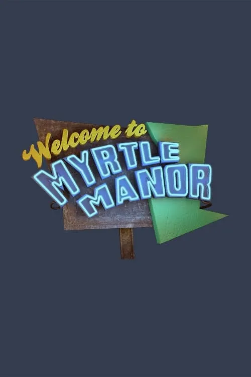 Welcome to Myrtle Manor (сериал)