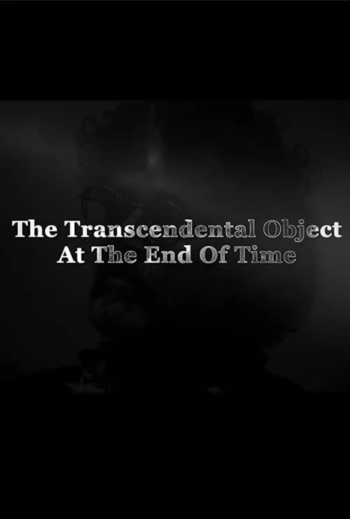 The Transcendental Object at the End of Time (movie)