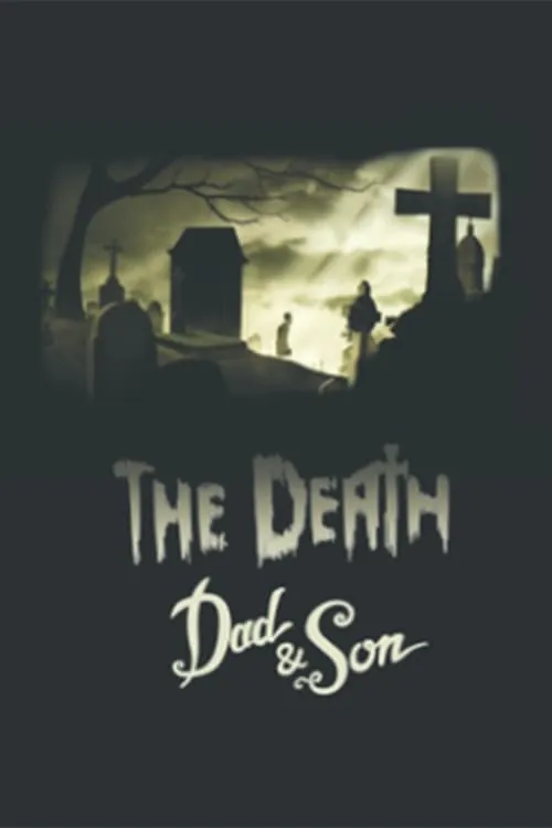 The Death, Dad & Son (movie)