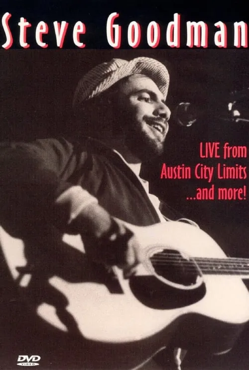 Steve Goodman: Live from Austin City Limits... and More (movie)