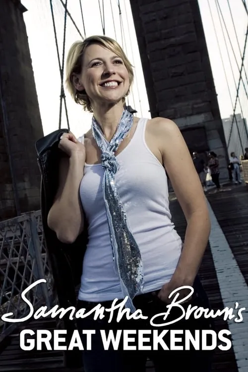 Samantha Brown's Great Weekends (сериал)