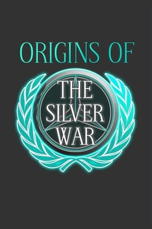 Origins of the Silver War (movie)