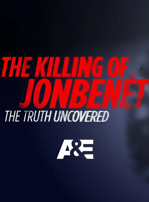 The Killing of JonBenet: The Truth Uncovered (фильм)