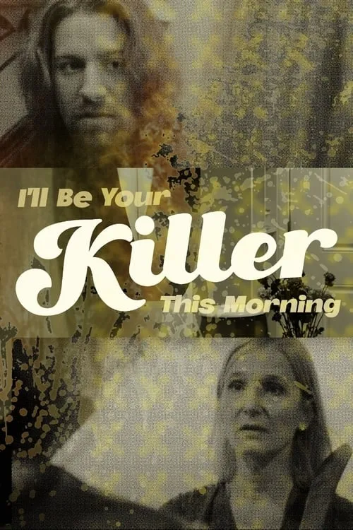 I'll Be Your Killer This Morning (movie)