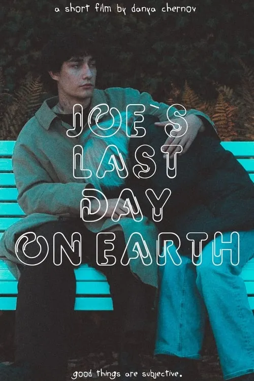 Joe`s last day on Earth (фильм)