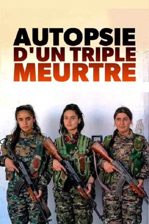 Autopsy of a triple murder: Sakine, Fidan, Leyla, Kurdish Militants (movie)